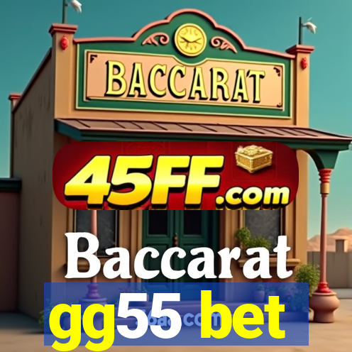 gg55 bet